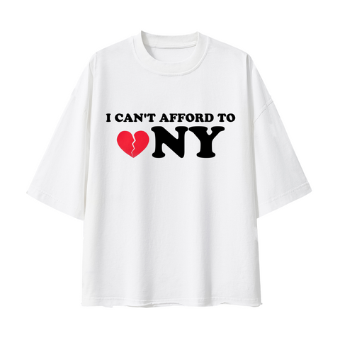 I Can’t Afford To Love NY Tee