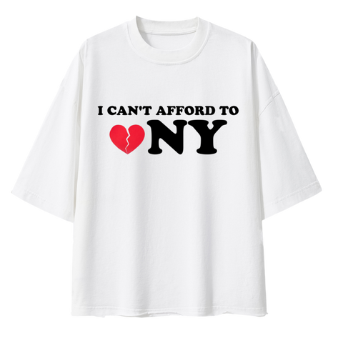 I Can’t Afford To Love NY Tee
