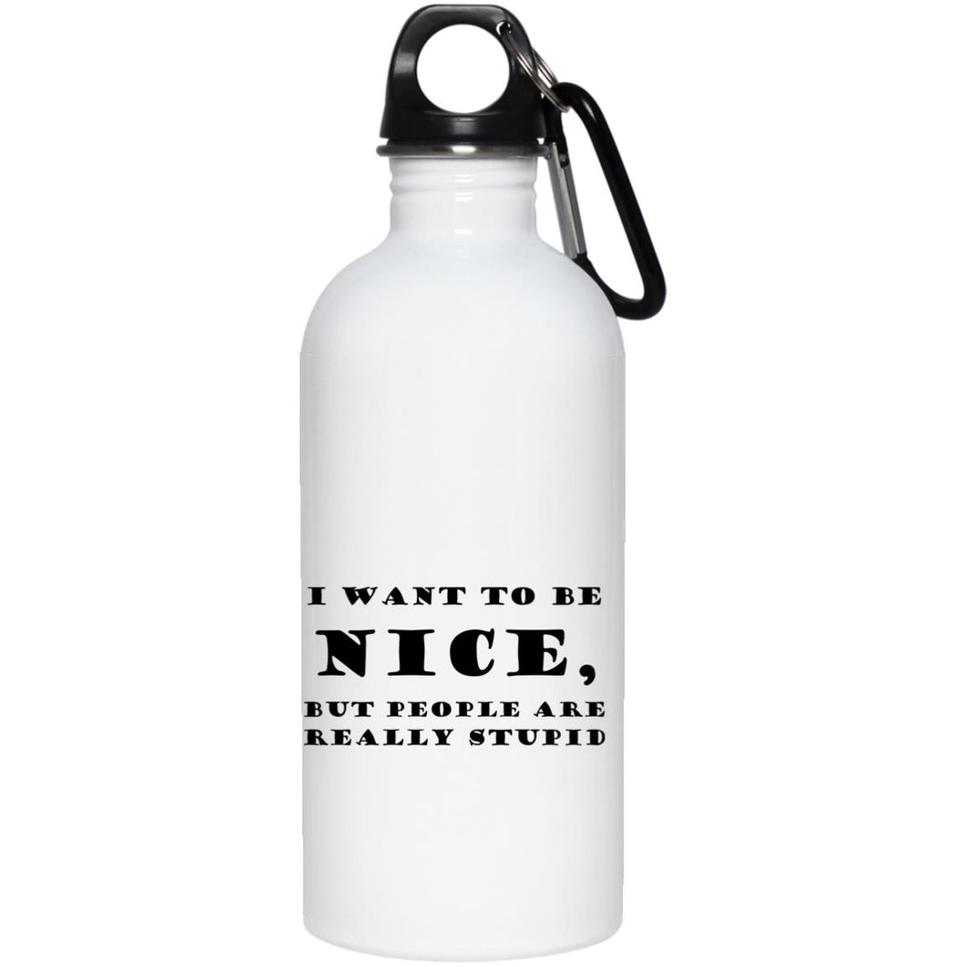 BE NICE 20 oz. Stainless Steel Water Bottle