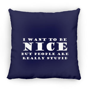 Be Nice "White Lettering" Large Square Pillow