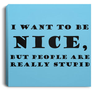 BE NICE Square Canvas Print