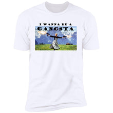 Load image into Gallery viewer, Wanna Be A Gangsta Premium T-Shirt
