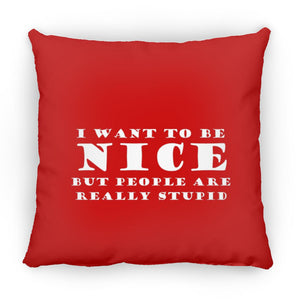 Be Nice "White Lettering" Large Square Pillow